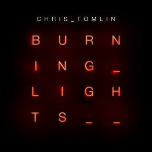 Chris Tomlin Burning Lights